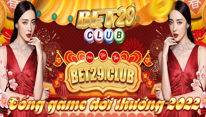 Bet29 Club - Cổng game bài đổi thưởng Top đầu 2022 - Ảnh 1