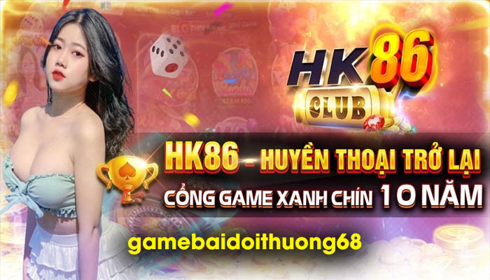 HK86 - Huyền thoại đổi thưởng trực tuyến - Ảnh 2